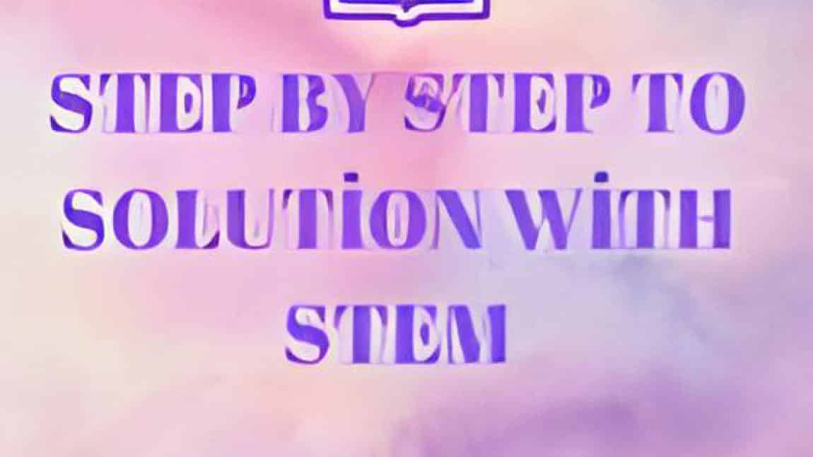 Step by Step to Solution with STEM Projemiz